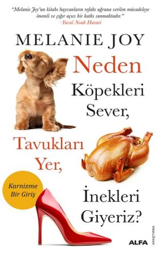 Neden Köpekleri Sever, Tavukları Yer, İnekleri Giyeriz?