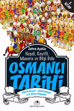 Neşeli, Keyifli, Macera ve Bilgi Dolu Osmanlı Tarihi - 2. Kitap