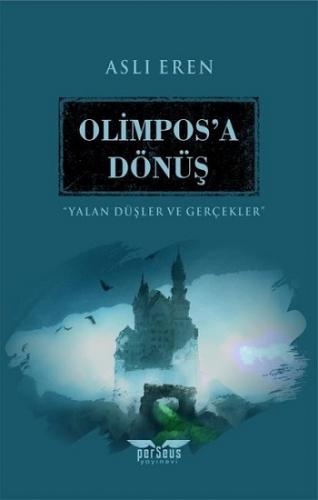 Olimpos'a Dönüş - Yalan Düşler ve Gerçekler