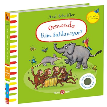 Ormanda Kim Saklanıyor? Axel Scheffler (Keçe Kapakçıklı kitap) (Ciltli