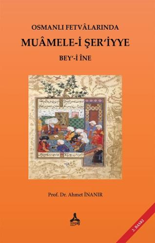 Osmanlı Fetvalarında Muamele-i Şer'iyye Bey‘-i İne