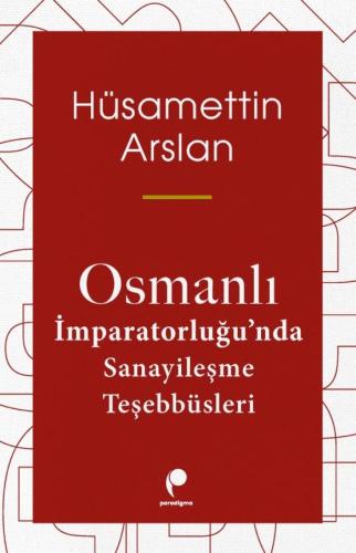 Osmanlı İmparatorluğu'nda Sanayileşme Teşebbüsleri