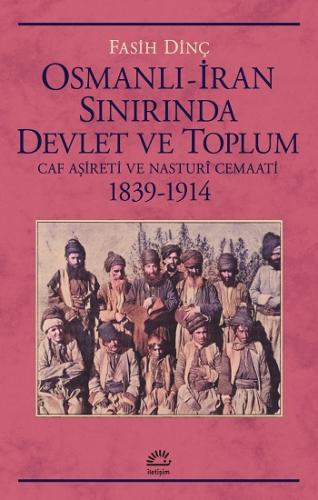 Osmanlı - İran Sınırında Devlet ve Toplum