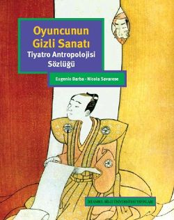 Oyuncunun Gizli Sanatı: Tiyatro Antropolojisi Sözlüğü