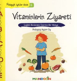 Pedagojik Öyküler: 6 - Vitaminlerin Ziyareti