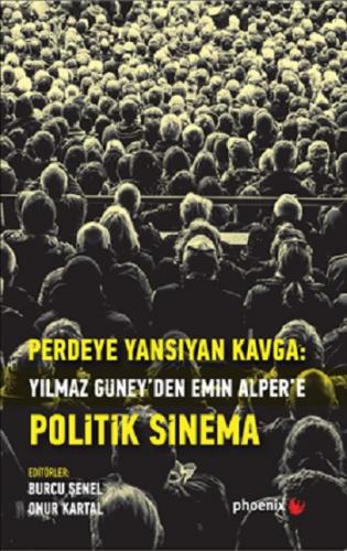 Perdeye Yansıyan Kavga Yılmaz Güneyden Emin Alper'e Politik Sinema