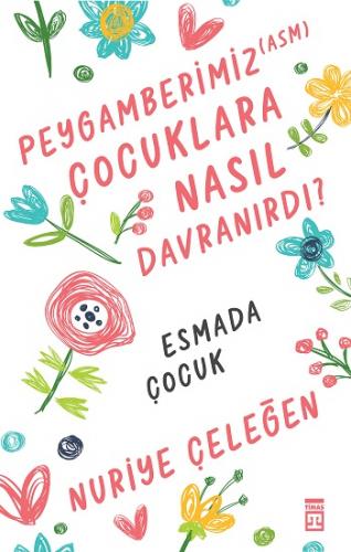 Peygamberimiz (asm) Çocuklara Nasıl Davranırdı?