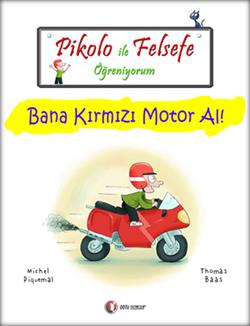 Pikolo ile Felsefe Öğreniyorum - Bana Kırmızı Motor Al!