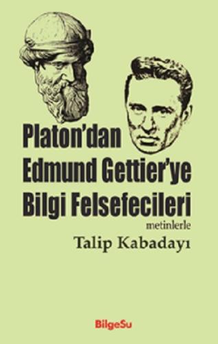 Platon'dan Edmund Gettier'ye Bilgi Felsefecileri (Metinlerle)