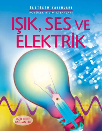 Popüler Bilim Kitapları Dizisi 01 - Işık, Ses ve Elektrik