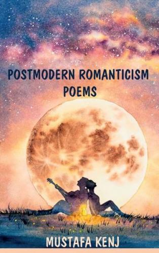 Postmodern Romanticism Poems