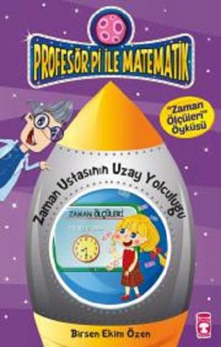 Profesör Pi ile Matematik 1- Zaman Ustasının Yolculuğu