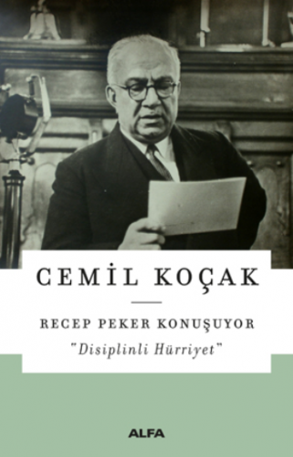 Recep Peker Konuşuyor “Disiplinli Hürriyet”