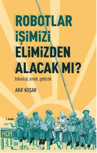 Robotlar İşimizi Elimizden Alacak Mı? -Teknoloji, Emek, Gelecek