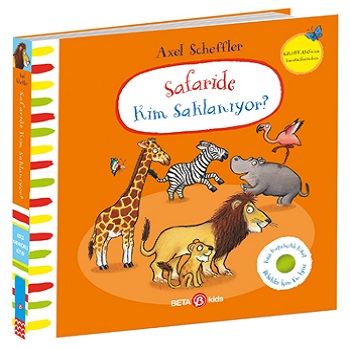 Safaride Kim Saklanıyor? Axel Scheffler (Keçe Kapakçıklı kitap) (Ciltl