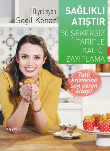 Sağlıklı Atıştır - 50 Şekersiz Tarifle Kalıcı Zayıflama