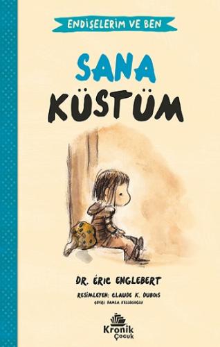 Sana Küstüm - Endişelerim ve Ben