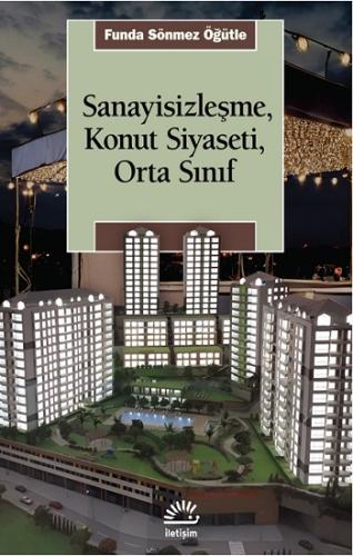 Sanayisizleşme, Konut Siyaseti, Orta Sınıf