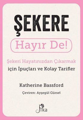 Şekere Hayır De! Şekeri Hayatınızdan Çıkarmak için İpuçları ve Kolay T