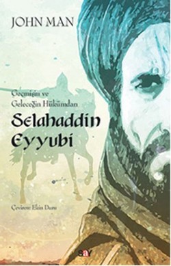 Selahaddin Eyyubi: Geçmişin ve Geleceğin Hükümdarı