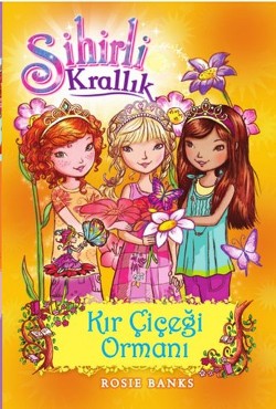 Sihirli Krallık - 13 : Kır Çiçeği Ormanı