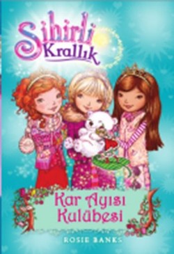 Sihirli Krallık - 15 : Kar Ayısı Kulübesi