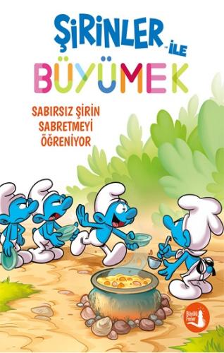 Şirinler İle Büyümek 7 Sabırsız Şirin Sabretmeyi Öğreniyor