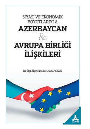 Siyasi ve Ekonomik Boyutlarıyla Azerbaycan - Avrupa Birliği İlişkileri