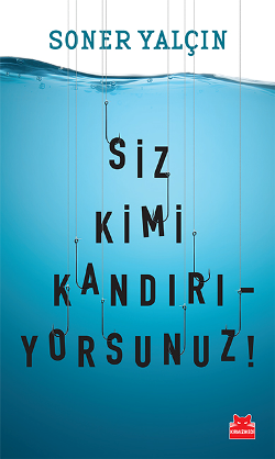 Siz Kimi Kandırıyorsunuz?