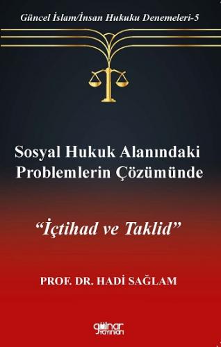 Sosyal Hukuk Alanındaki Problemlerin Çözümünde İçtihad ve Taklid-Günce