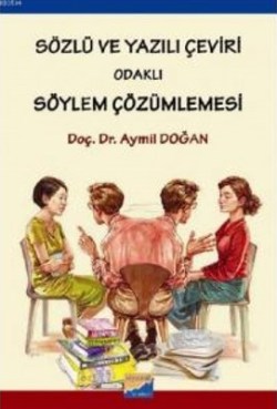 Sözlü ve Yazılı Çeviri Odaklı Söylem Çözümlemesi