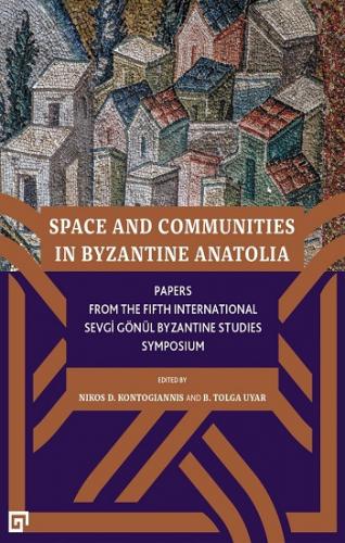 Space and Communities in Byzantine Anatolia