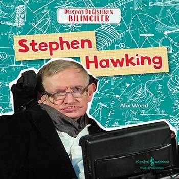 Stephen Hawking - Dünyayı Değiştiren Bilimciler