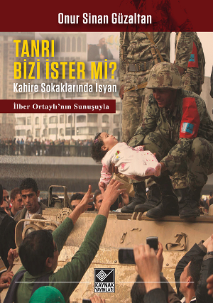 Tanri Bizi İster Mi?/ Kahire Sokaklarında İsyan