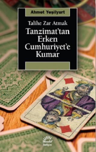 Tanzimat'tan Erken Cumhuriyet'e Kumar Talihe Zar Atmak