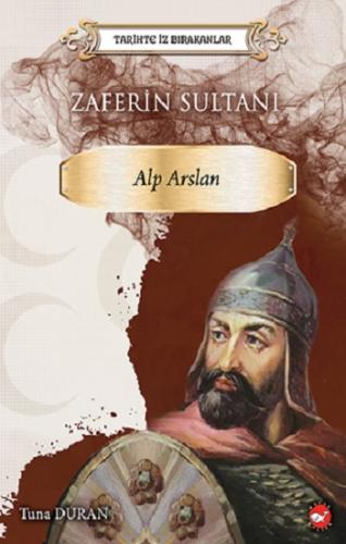 Tarihte İz Birakanlar Zaferin Sultani- Alp Arslan