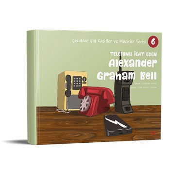 Telefonu İcat Eden Alexander Graham Bell - Çocuklar için Kaşifler ve M