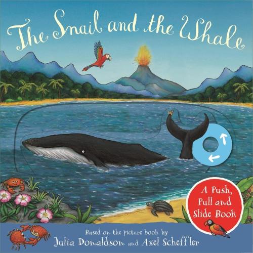 The Snail and The Whale: A Push, Pull and Slide Book