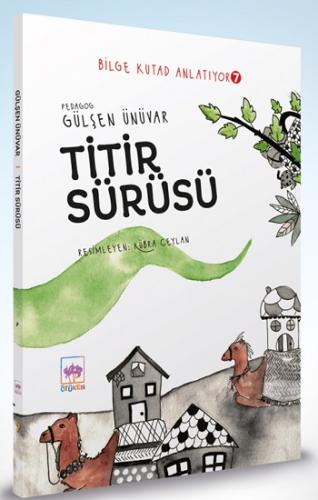 Titir Sürüsü - Bilge Kutad Anlatıyor - 7 (Ciltli)