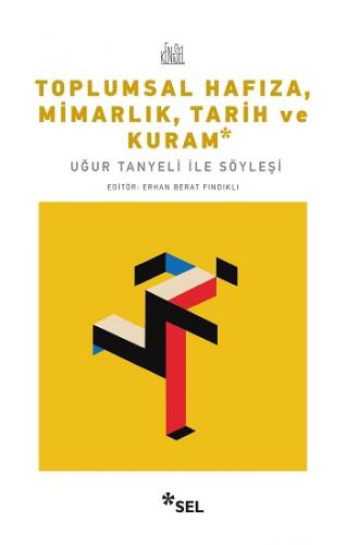 Toplumsal Hafıza, Mimarlık, Tarih ve Kuram - Uğur Tanyeli ile Söyleşi