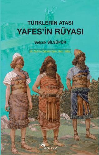 Türklerin Atası Yafes'in Rüyası