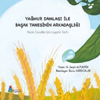 Yağmur Damlası İle Başak Tanesinin Arkadaşlığı - Küçük Çocuklar İçin U