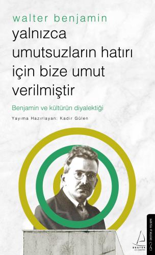 Yalnızca Umutsuzların Hatrı İçin Bize Umut Verilmiştir -Walter Benjami