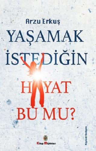 Yaşamak İstediğin Hayat Bu Mu?