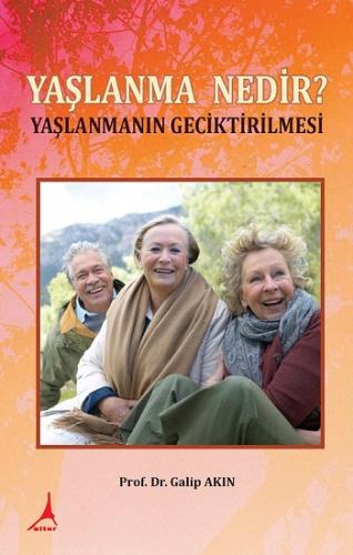 Yaşlanma Nedir? Yaşlanmanın Geciktirilmesi