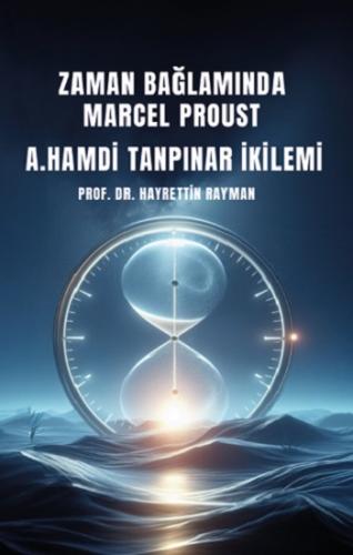 Zaman Bağlamında Marcel Proust- A. Hamdi Tanpınar İkilemi