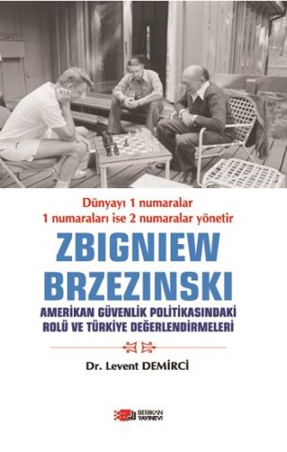 Zbigniew Brzezinski Amerikan Güvenlik Politikasındaki Rolü Ve Türkiye 